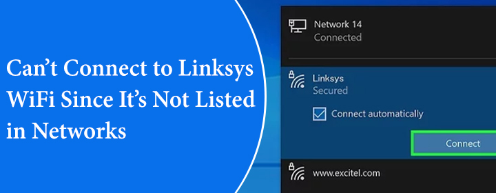 Can’t Connect to Linksys WiFi Since It’s Not Listed