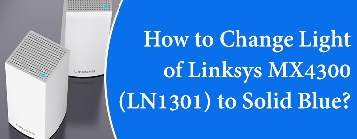 Change Light of Linksys MX4300 (LN1301) to Solid Blue