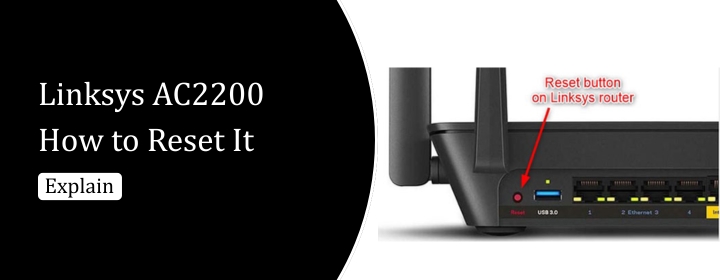 Linksys AC2200 How to Reset It. Explain