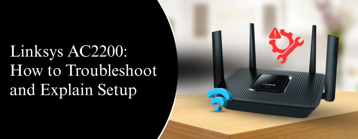Linksys AC2200 How to Troubleshoot and Explain Setup