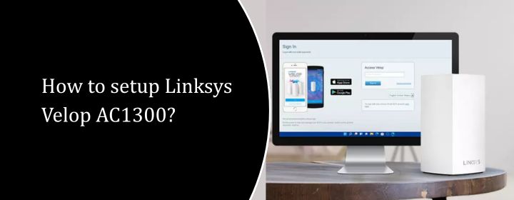 How to setup Linksys Velop AC1300